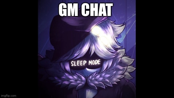 GM CHAT | made w/ Imgflip meme maker