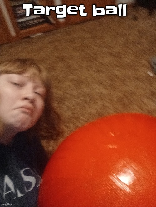 Lmoa | Target ball | made w/ Imgflip meme maker
