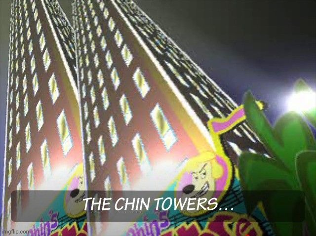 The chin towers | made w/ Imgflip meme maker