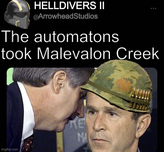 9 11 tweet template | HELLDIVERS II; ArrowheadStudios; The automatons took Malevalon Creek | image tagged in 9 11 tweet template | made w/ Imgflip meme maker