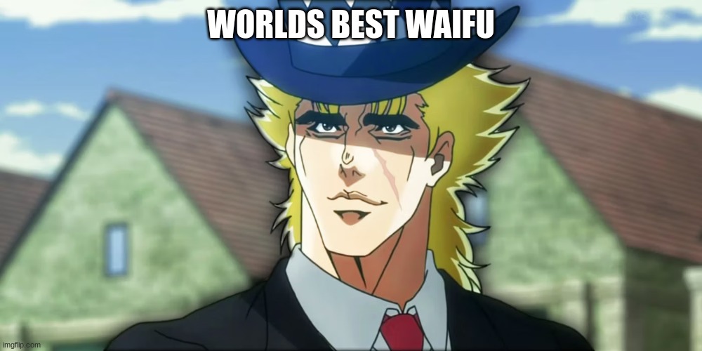 The best waifu ever | WORLDS BEST WAIFU | image tagged in speedwagon,waifu | made w/ Imgflip meme maker