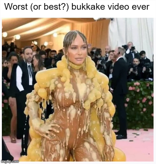 Worst/Best Bukkake Video Ever | Worst (or best?) bukkake video ever | image tagged in bukkake,video,fashion,sex,model | made w/ Imgflip meme maker