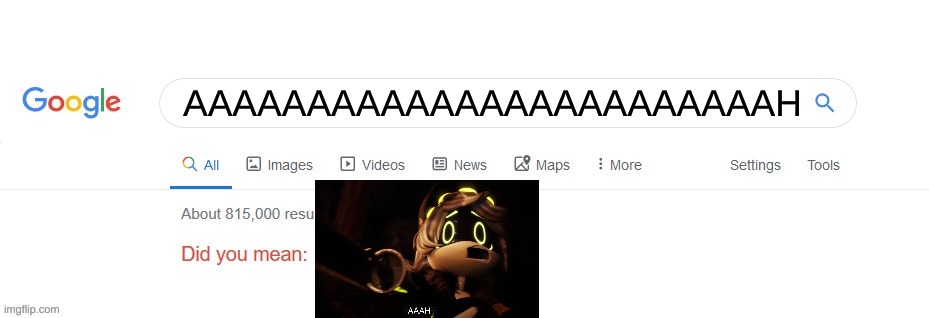 Did ya mean screaming N? | AAAAAAAAAAAAAAAAAAAAAAAAH | image tagged in did you mean,murder drones | made w/ Imgflip meme maker