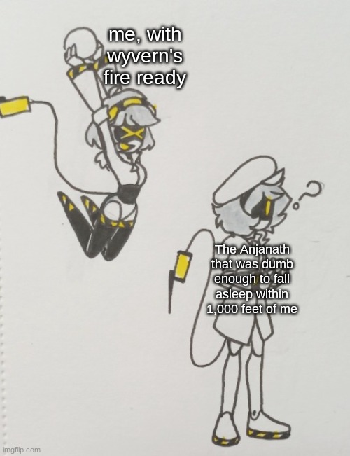 simplified retelling of events | me, with wyvern's fire ready; The Anjanath that was dumb enough to fall asleep within 1,000 feet of me | image tagged in v dunks on n,monster hunter | made w/ Imgflip meme maker