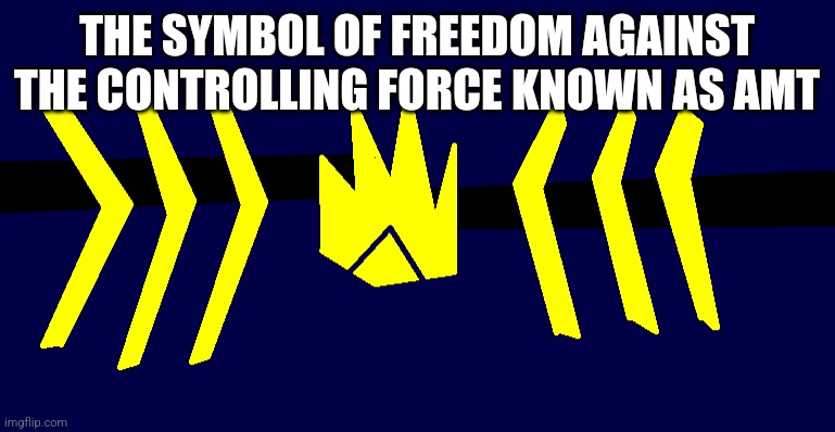 AADE flag | THE SYMBOL OF FREEDOM AGAINST THE CONTROLLING FORCE KNOWN AS AMT | image tagged in aade flag | made w/ Imgflip meme maker