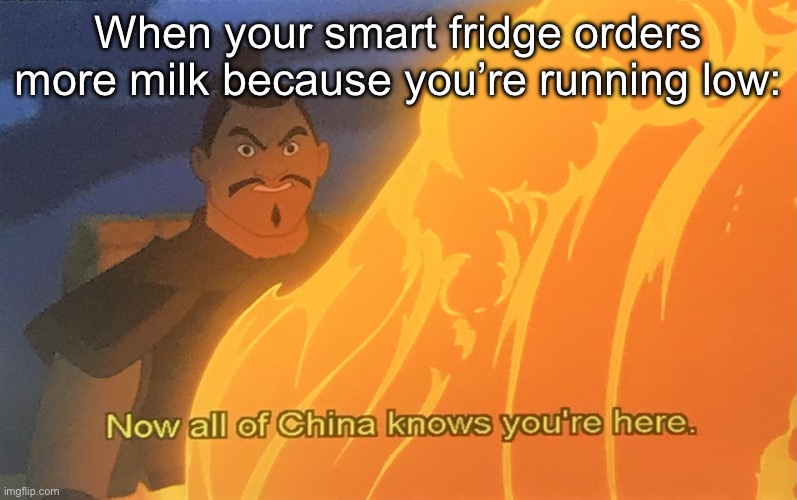 Smart fridge | When your smart fridge orders more milk because you’re running low: | image tagged in all of china,refrigerator,smart,milk | made w/ Imgflip meme maker