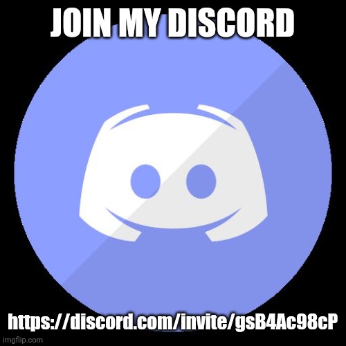 https://discord.com/invite/gsB4Ac98cP | JOIN MY DISCORD; https://discord.com/invite/gsB4Ac98cP | image tagged in discord,server,antifurri69,invite,col,chat | made w/ Imgflip meme maker