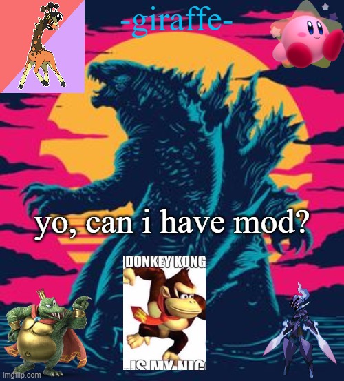 -giraffe- | yo, can i have mod? | image tagged in -giraffe- | made w/ Imgflip meme maker