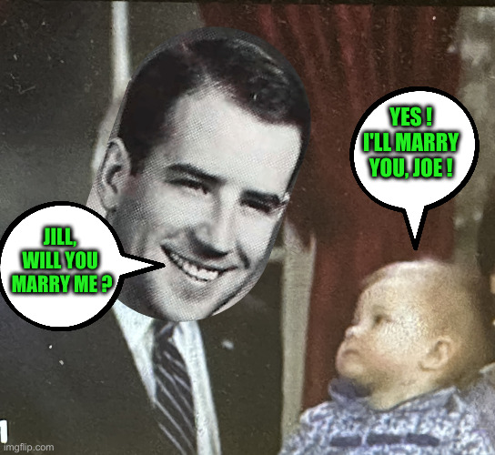 Rockin' The Cradle | YES !
I'LL MARRY YOU, JOE ! JILL, WILL YOU
 MARRY ME ? | image tagged in fjb,political meme,politics,funny memes,funny | made w/ Imgflip meme maker