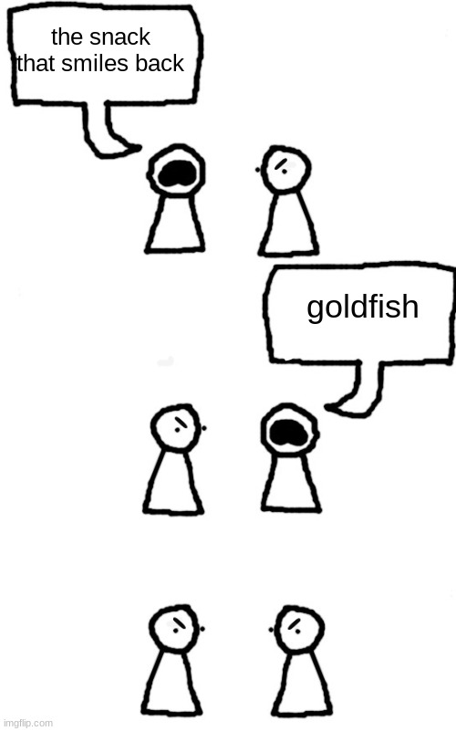 Two plebs (but they're both yapping) | the snack that smiles back goldfish | image tagged in two plebs but they're both yapping | made w/ Imgflip meme maker