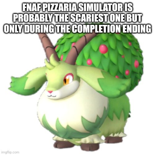 Caprity | FNAF PIZZARIA SIMULATOR IS PROBABLY THE SCARIEST ONE BUT ONLY DURING THE COMPLETION ENDING | image tagged in caprity | made w/ Imgflip meme maker