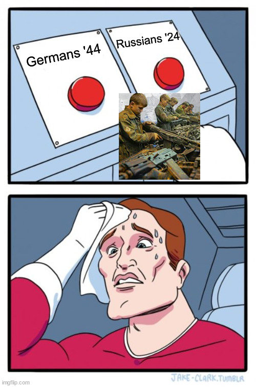 Two Buttons Meme | Russians '24; Germans '44 | image tagged in memes,two buttons | made w/ Imgflip meme maker