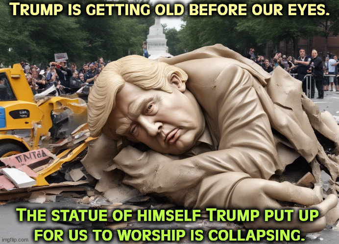 Trump is getting old before our eyes. The statue of himself Trump put up 
for us to worship is collapsing. | image tagged in trump,old,senile,dementia,alzheimers,statue | made w/ Imgflip meme maker