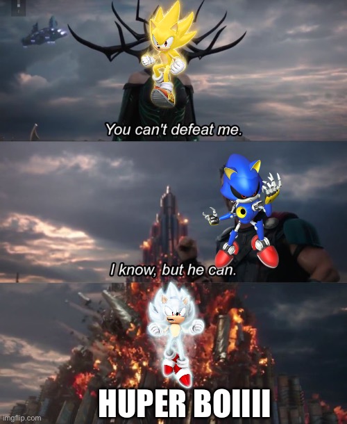 Sonic logic be like | HUPER BOIIII | image tagged in you can't defeat me | made w/ Imgflip meme maker