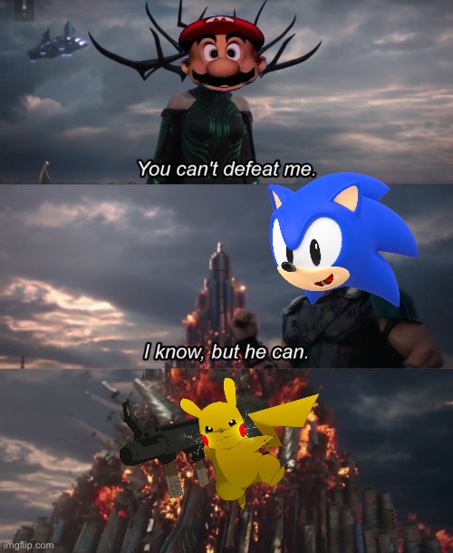 Sheesh | image tagged in you can't defeat me,pokemon,mario,sonic the hedgehog | made w/ Imgflip meme maker
