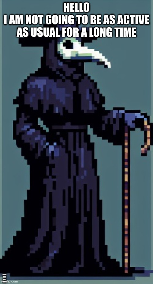 Cure's announcement temp | HELLO
I AM NOT GOING TO BE AS ACTIVE AS USUAL FOR A LONG TIME; NOBODY GIVES A SHIT THOUGH | image tagged in cure's announcement temp | made w/ Imgflip meme maker