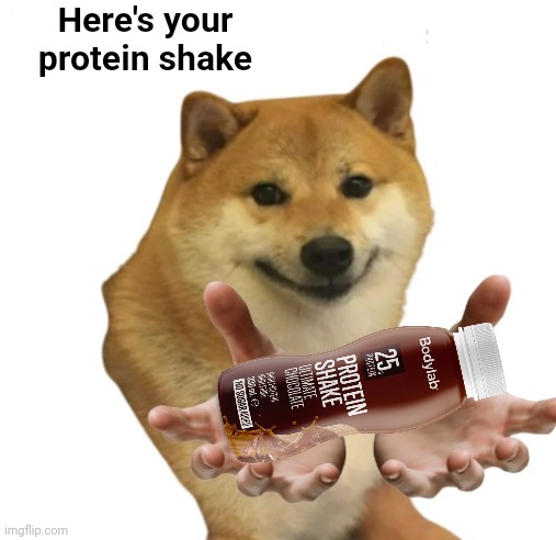 Take It Bro You Need This Blank | Here's your protein shake | image tagged in take it bro you need this blank | made w/ Imgflip meme maker