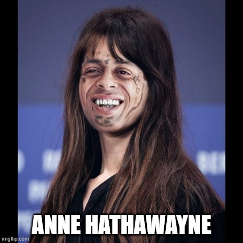 The Carter | ANNE HATHAWAYNE | image tagged in lil wayne | made w/ Imgflip meme maker