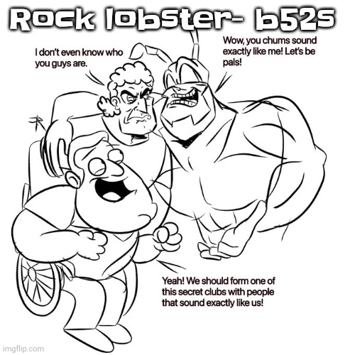 Epic | Rock lobster- b52s | image tagged in real | made w/ Imgflip meme maker
