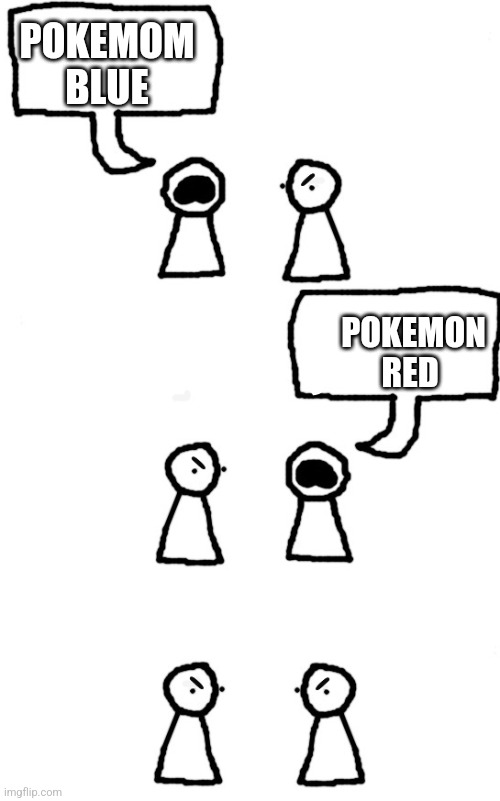Two plebs (but they're both yapping) | POKEMOM BLUE; POKEMON RED | image tagged in two plebs but they're both yapping | made w/ Imgflip meme maker