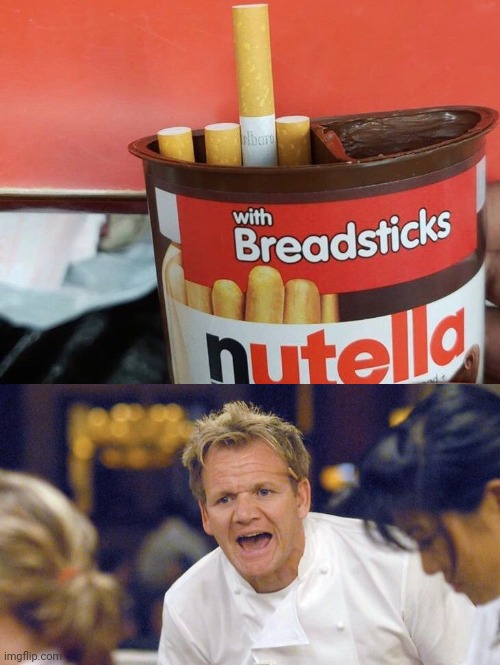 Nutella with cigarette breadsticks | image tagged in furious gordon ramsay,nutella,cigarettes,cursed image,memes,breadsticks | made w/ Imgflip meme maker