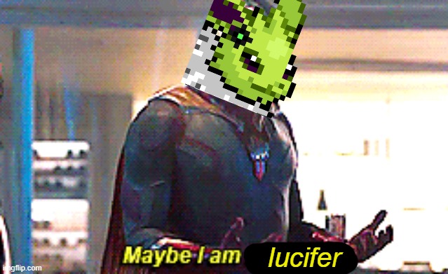 Maybe I am a monster | lucifer | image tagged in maybe i am a monster | made w/ Imgflip meme maker