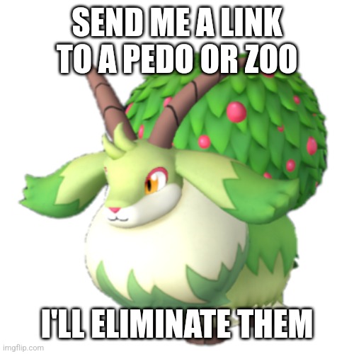 Caprity | SEND ME A LINK TO A PEDO OR ZOO; I'LL ELIMINATE THEM | image tagged in caprity | made w/ Imgflip meme maker