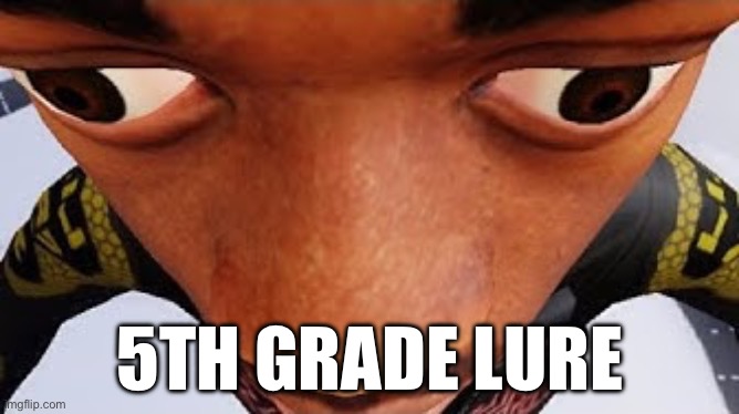 no im not underage i’m in 8th grade!!! | 5TH GRADE LURE | image tagged in lil nas x | made w/ Imgflip meme maker