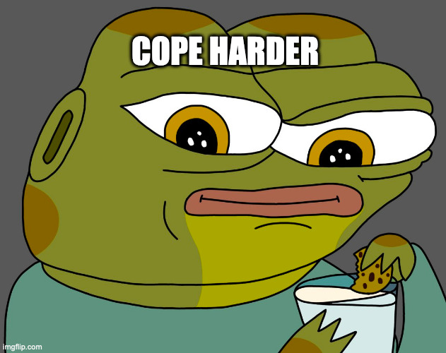 cope harder | COPE HARDER | image tagged in hoppy cookie in milk | made w/ Imgflip meme maker