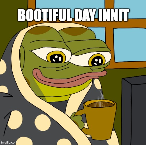 bootiful day | BOOTIFUL DAY INNIT | image tagged in hoppy happy coffee | made w/ Imgflip meme maker