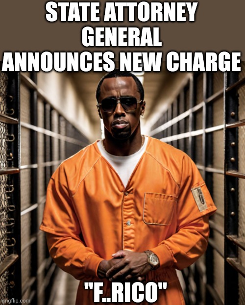 "Wah diddy do?" | STATE ATTORNEY GENERAL ANNOUNCES NEW CHARGE; "F..RICO" | image tagged in p diddy diddler inmate prison | made w/ Imgflip meme maker