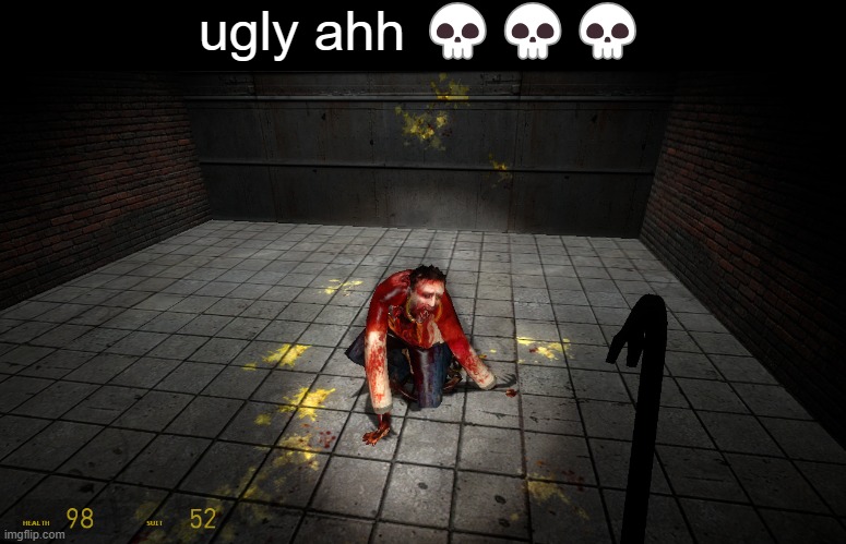 ugly ahh 💀💀💀 | made w/ Imgflip meme maker