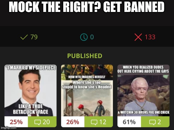 All that banned free speech on memedroid. Why? | MOCK THE RIGHT? GET BANNED | image tagged in conservative hypocrisy,dark humor | made w/ Imgflip meme maker