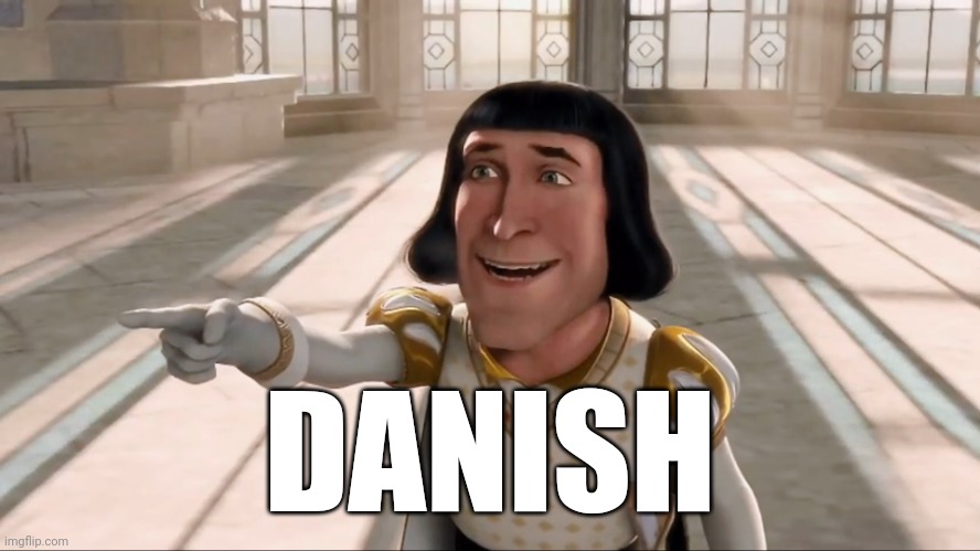 Farquaad Pointing | DANISH | image tagged in farquaad pointing | made w/ Imgflip meme maker