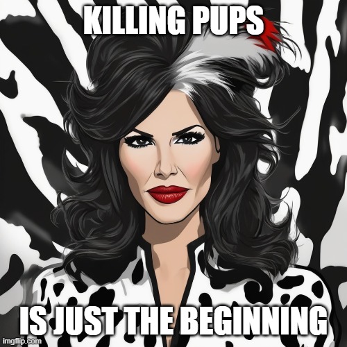 KILLING PUPS; IS JUST THE BEGINNING | made w/ Imgflip meme maker