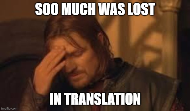when will Rithika understand. sigh. | SOO MUCH WAS LOST IN TRANSLATION | image tagged in when will rithika understand sigh | made w/ Imgflip meme maker