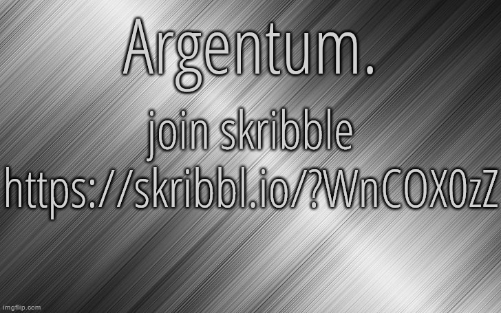 we only have 3 people | join skribble
https://skribbl.io/?WnCOX0zZ | image tagged in silver announcement template 6 5 | made w/ Imgflip meme maker