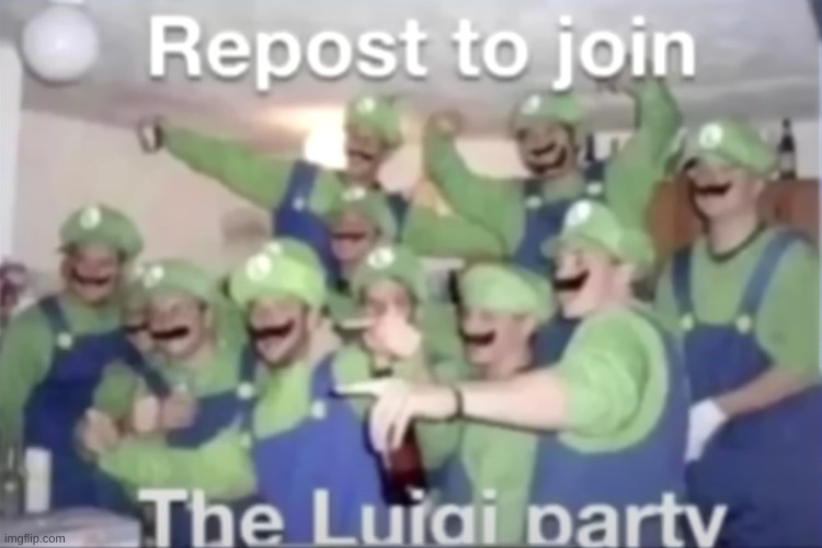 Repost to join The Luigi party | image tagged in repost,to,join,the,luigi,party | made w/ Imgflip meme maker
