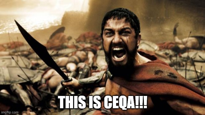 This is CEQA | THIS IS CEQA!!! | image tagged in this is sparta | made w/ Imgflip meme maker