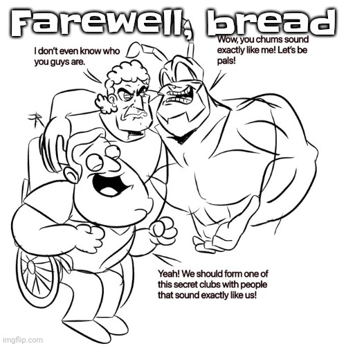 :heartbreak emoji: | Farewell, bread | image tagged in real | made w/ Imgflip meme maker