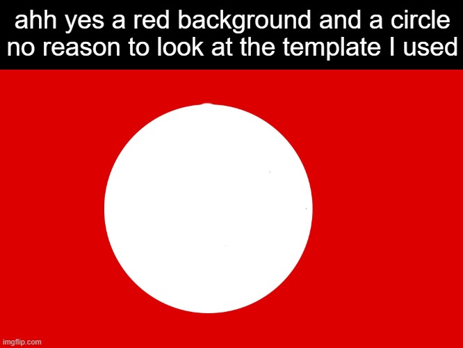 /j | ahh yes a red background and a circle
no reason to look at the template I used | image tagged in no i'm not a nazi this is a joke | made w/ Imgflip meme maker
