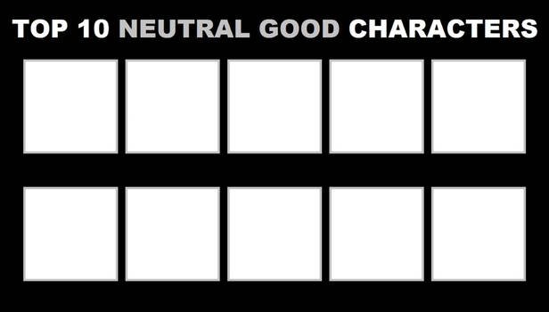 top 10 neutral good characters Blank Meme Template