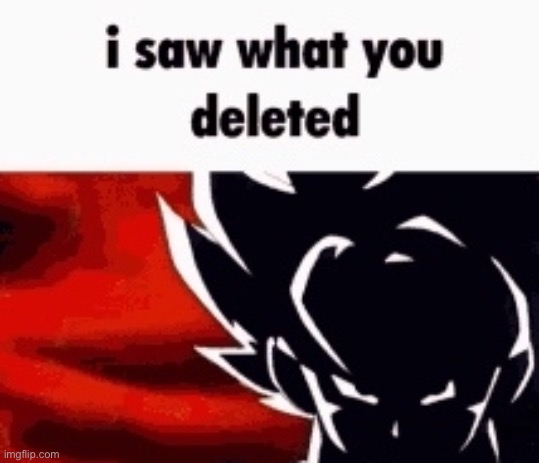 @some user | image tagged in i saw what you deleted | made w/ Imgflip meme maker