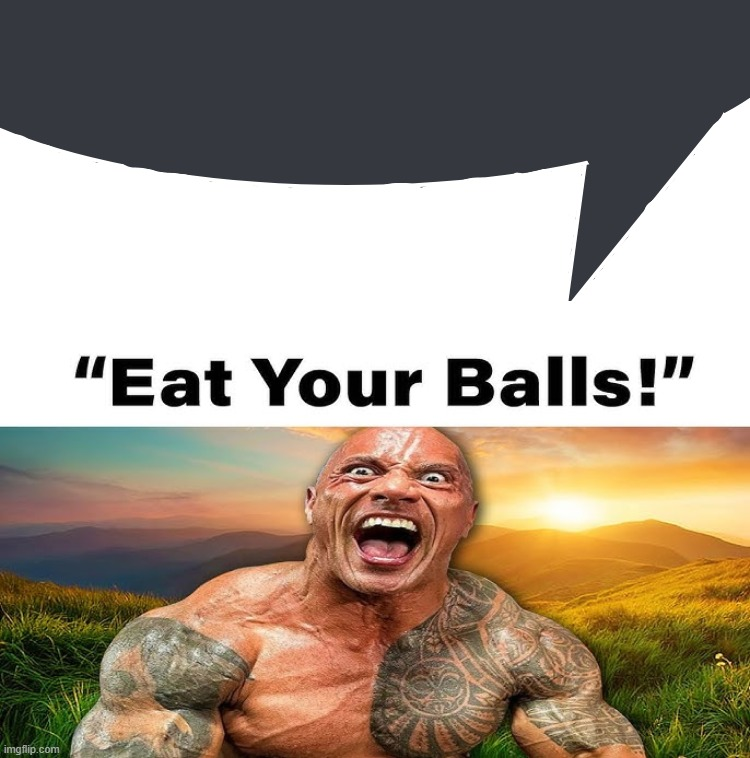 Eat Your Balls Blank Meme Template