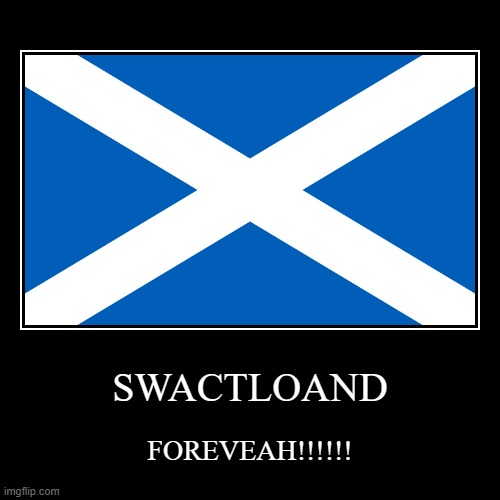 SWACTLOAND | FOREVEAH!!!!!! | image tagged in funny,demotivationals | made w/ Imgflip demotivational maker