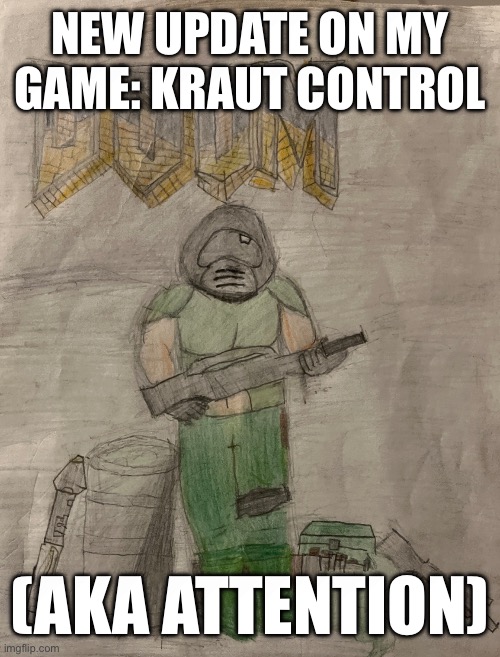 Richthofen announcement temp | NEW UPDATE ON MY GAME: KRAUT CONTROL; (AKA ATTENTION) | image tagged in richthofen announcement temp | made w/ Imgflip meme maker
