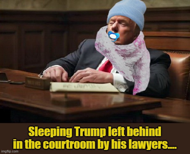 It's going to be a long, cold weekend for The Donald | Sleeping Trump left behind in the courtroom by his lawyers.... | image tagged in nevertrump,courtroom,donald trump the clown,sleep,clown car republicans,maga | made w/ Imgflip meme maker