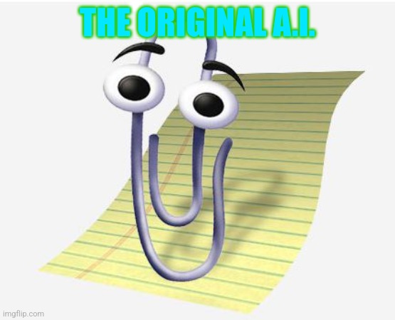Microsoft Paperclip | THE ORIGINAL A.I. | image tagged in microsoft paperclip | made w/ Imgflip meme maker