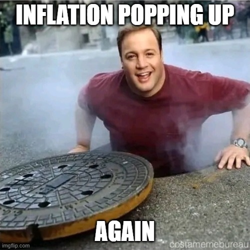 Inflation | INFLATION POPPING UP; AGAIN | image tagged in kevin james saliendo de la alcantarilla para decirte que no est,inflation,biden | made w/ Imgflip meme maker