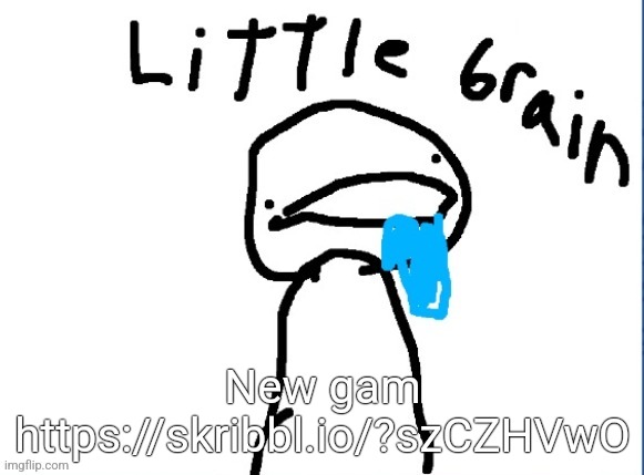 Accidentally left the other one | New gam https://skribbl.io/?szCZHVwO | image tagged in little brain | made w/ Imgflip meme maker